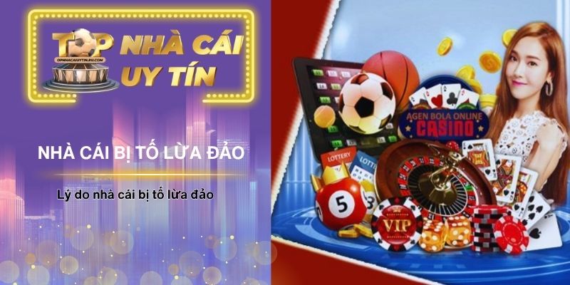 Cập nhật những lý do nhà cái bị tố lừa đảo